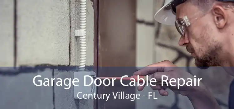 Garage Door Cable Repair Century Village - FL