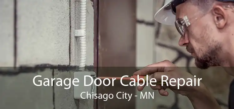 Garage Door Cable Repair Chisago City - MN