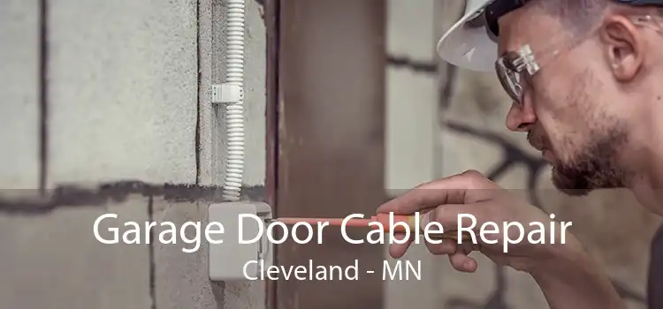 Garage Door Cable Repair Cleveland - MN
