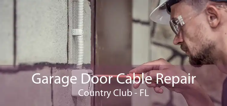  Garage Door Cable Repair Country Club - FL