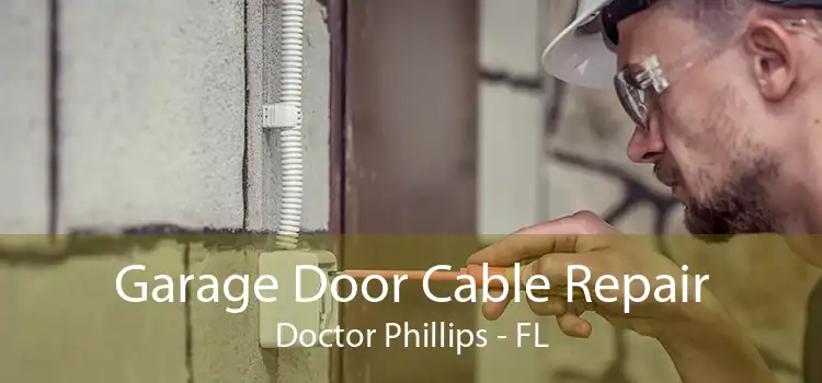 Garage Door Cable Repair Doctor Phillips - FL