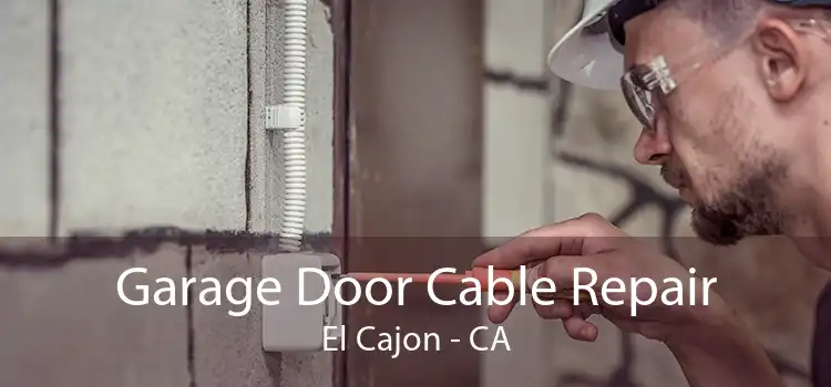 Garage Door Cable Repair El Cajon - CA