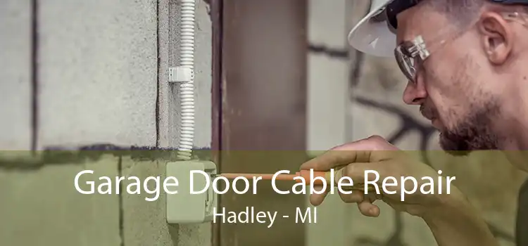 Garage Door Cable Repair Hadley - MI