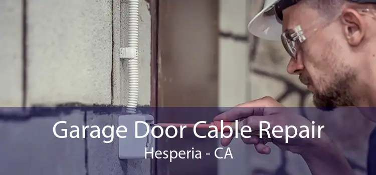 Garage Door Cable Repair Hesperia - CA