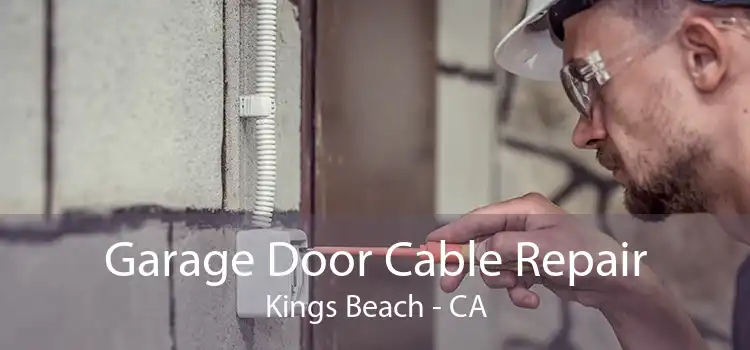 Garage Door Cable Repair Kings Beach - CA