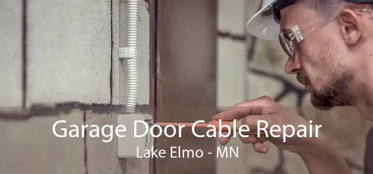 Garage Door Cable Repair Lake Elmo - MN