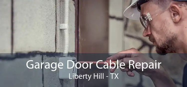 Garage Door Cable Repair Liberty Hill - TX