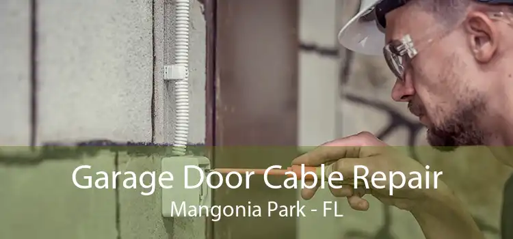 Garage Door Cable Repair Mangonia Park - FL