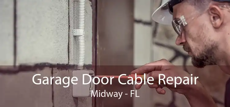  Garage Door Cable Repair Midway - FL