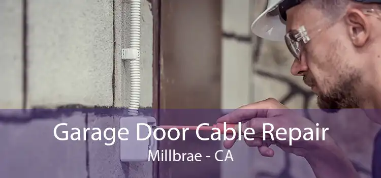 Garage Door Cable Repair Millbrae - CA