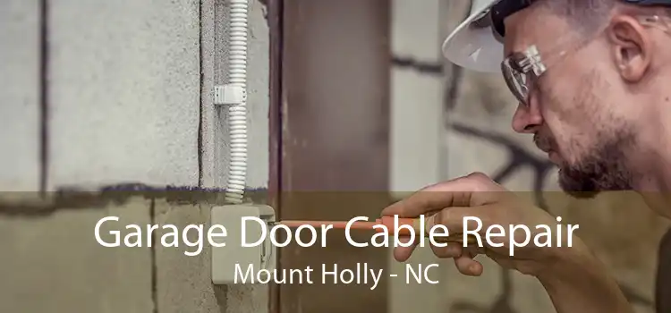 Garage Door Cable Repair Mount Holly - NC