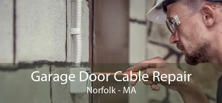 Garage Door Cable Repair Norfolk - MA