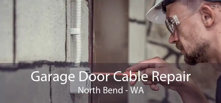  Garage Door Cable Repair North Bend - WA