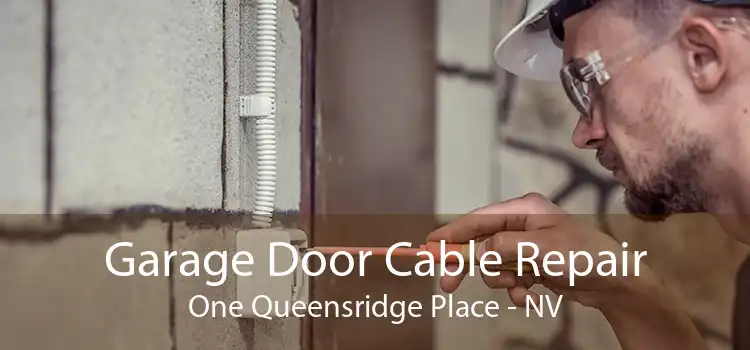 Garage Door Cable Repair One Queensridge Place - NV