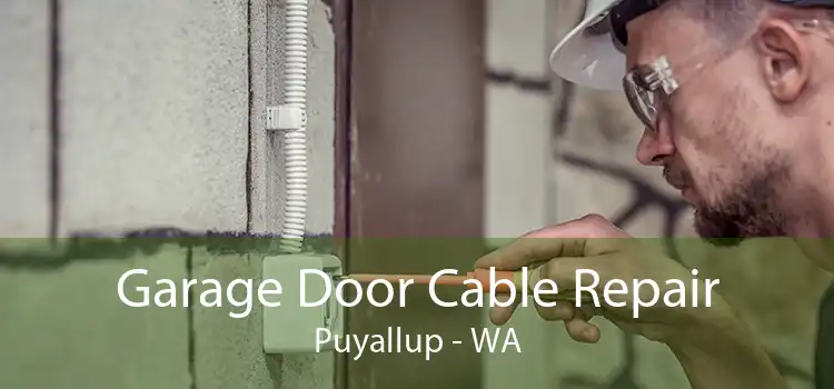 Garage Door Cable Repair Puyallup - WA