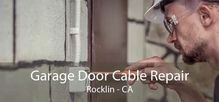 Garage Door Cable Repair Rocklin - CA