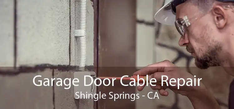  Garage Door Cable Repair Shingle Springs - CA