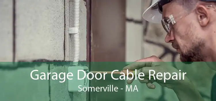  Garage Door Cable Repair Somerville - MA