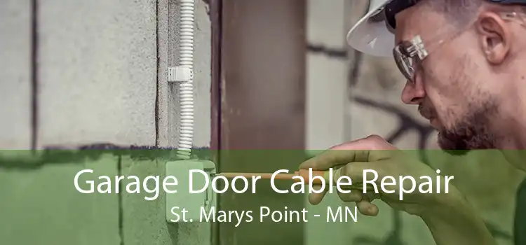 Garage Door Cable Repair St. Marys Point - MN