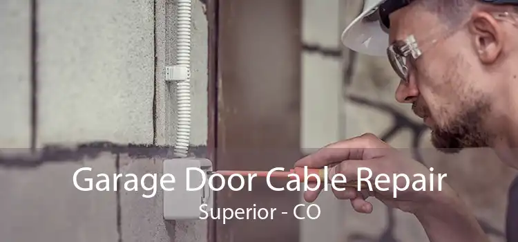 Garage Door Cable Repair Superior - CO