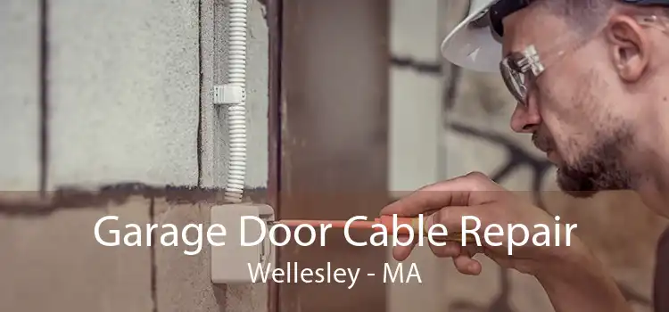 Garage Door Cable Repair Wellesley - MA