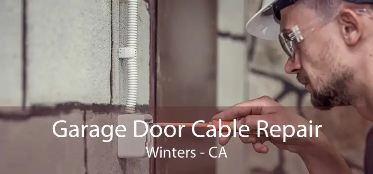 Garage Door Cable Repair Winters - CA