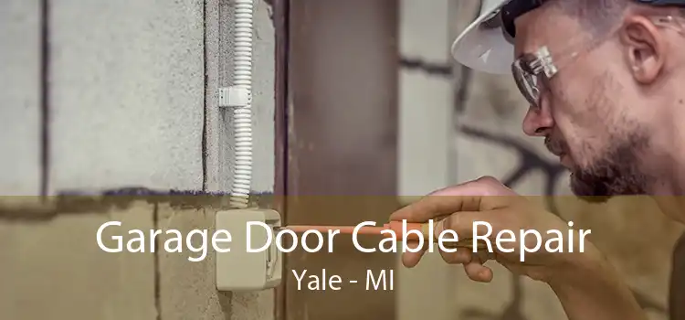 Garage Door Cable Repair Yale - MI
