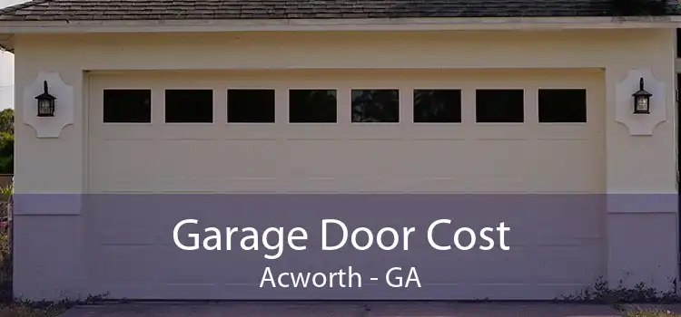 Garage Door Cost Acworth - GA