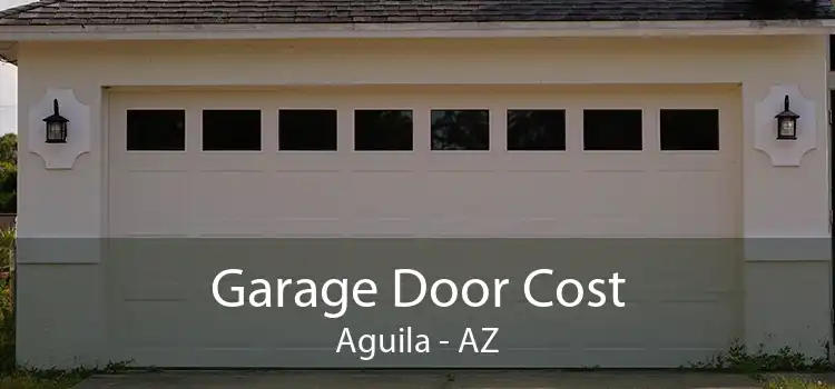 Garage Door Cost Aguila - AZ