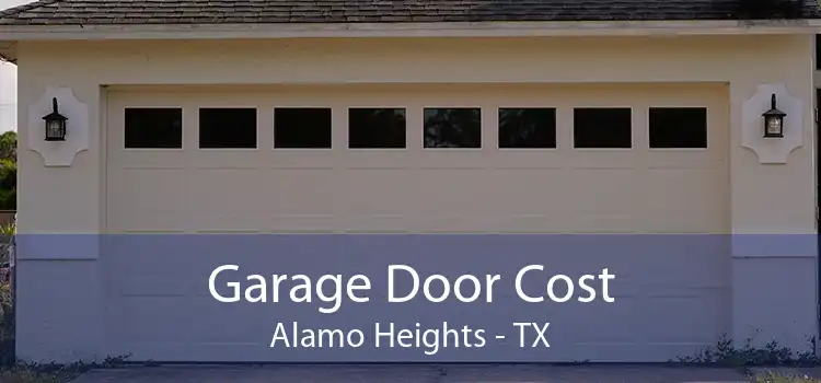 Garage Door Cost Alamo Heights - TX