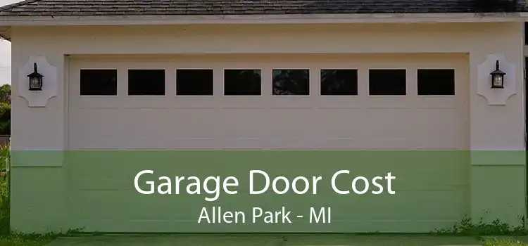 Garage Door Cost Allen Park - MI