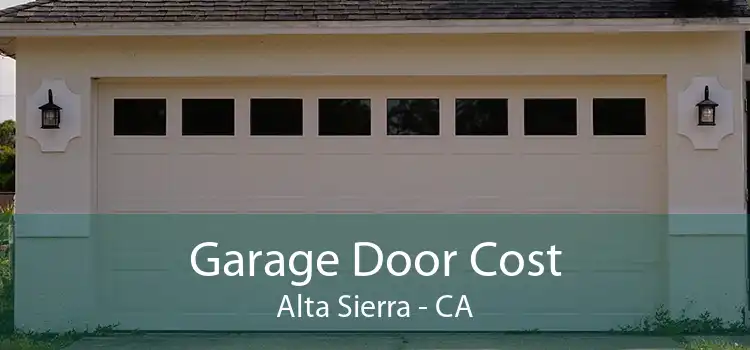 Garage Door Cost Alta Sierra - CA