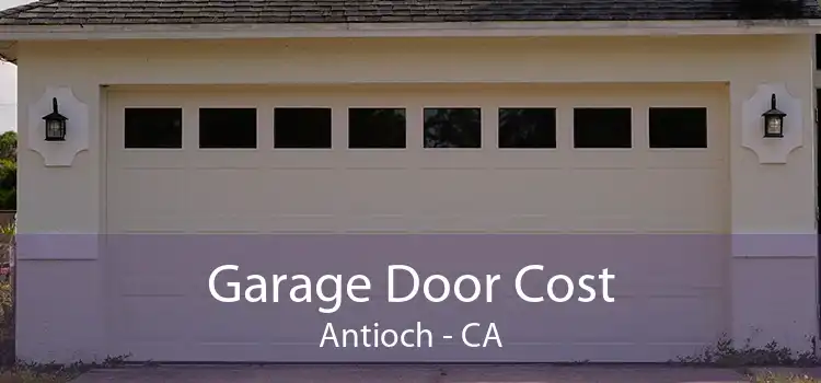 Garage Door Cost Antioch - CA