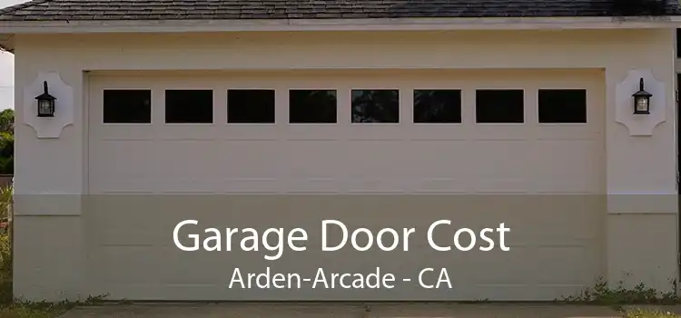 Garage Door Cost Arden-Arcade - CA