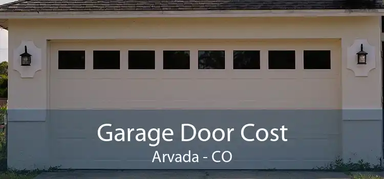 Garage Door Cost Arvada - CO