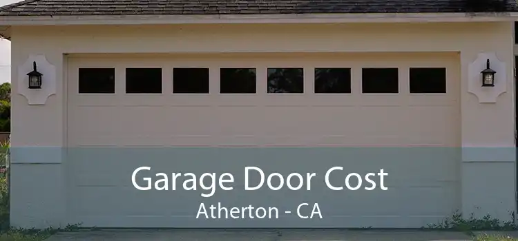 Garage Door Cost Atherton - CA