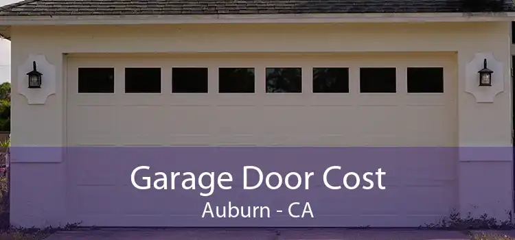 Garage Door Cost Auburn - CA