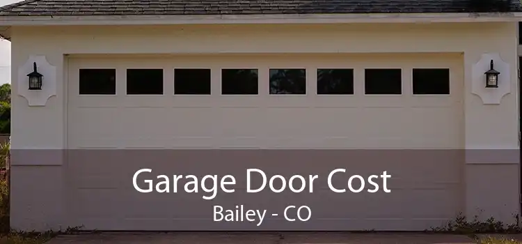Garage Door Cost Bailey - CO