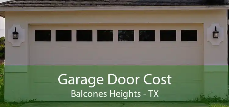 Garage Door Cost Balcones Heights - TX