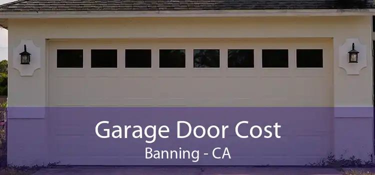 Garage Door Cost Banning - CA