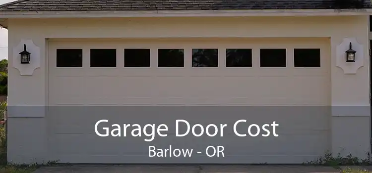 Garage Door Cost Barlow - OR