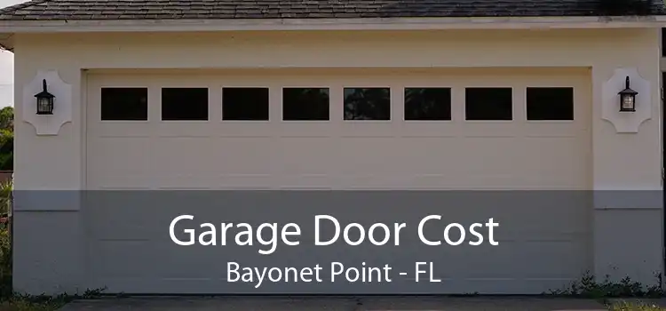 Garage Door Cost Bayonet Point - FL