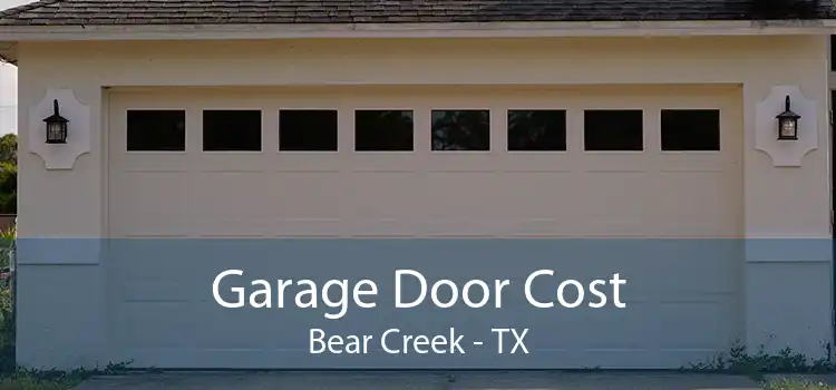 Garage Door Cost Bear Creek - TX