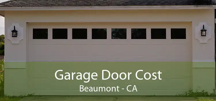 Garage Door Cost Beaumont - CA