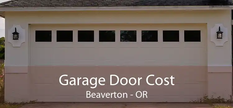 Garage Door Cost Beaverton - OR
