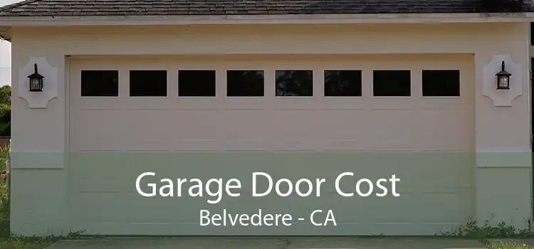 Garage Door Cost Belvedere - CA