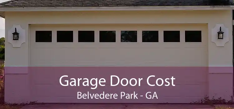 Garage Door Cost Belvedere Park - GA