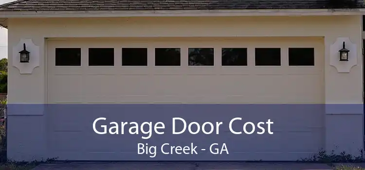 Garage Door Cost Big Creek - GA