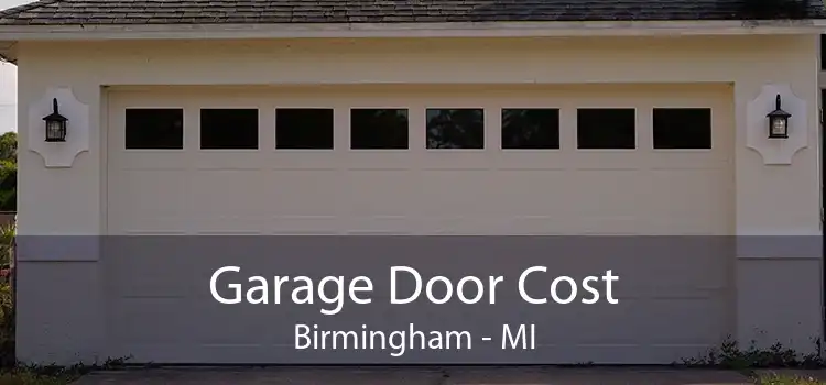 Garage Door Cost Birmingham - MI