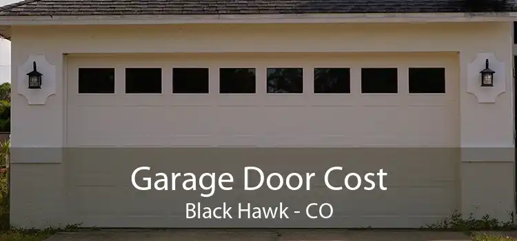 Garage Door Cost Black Hawk - CO